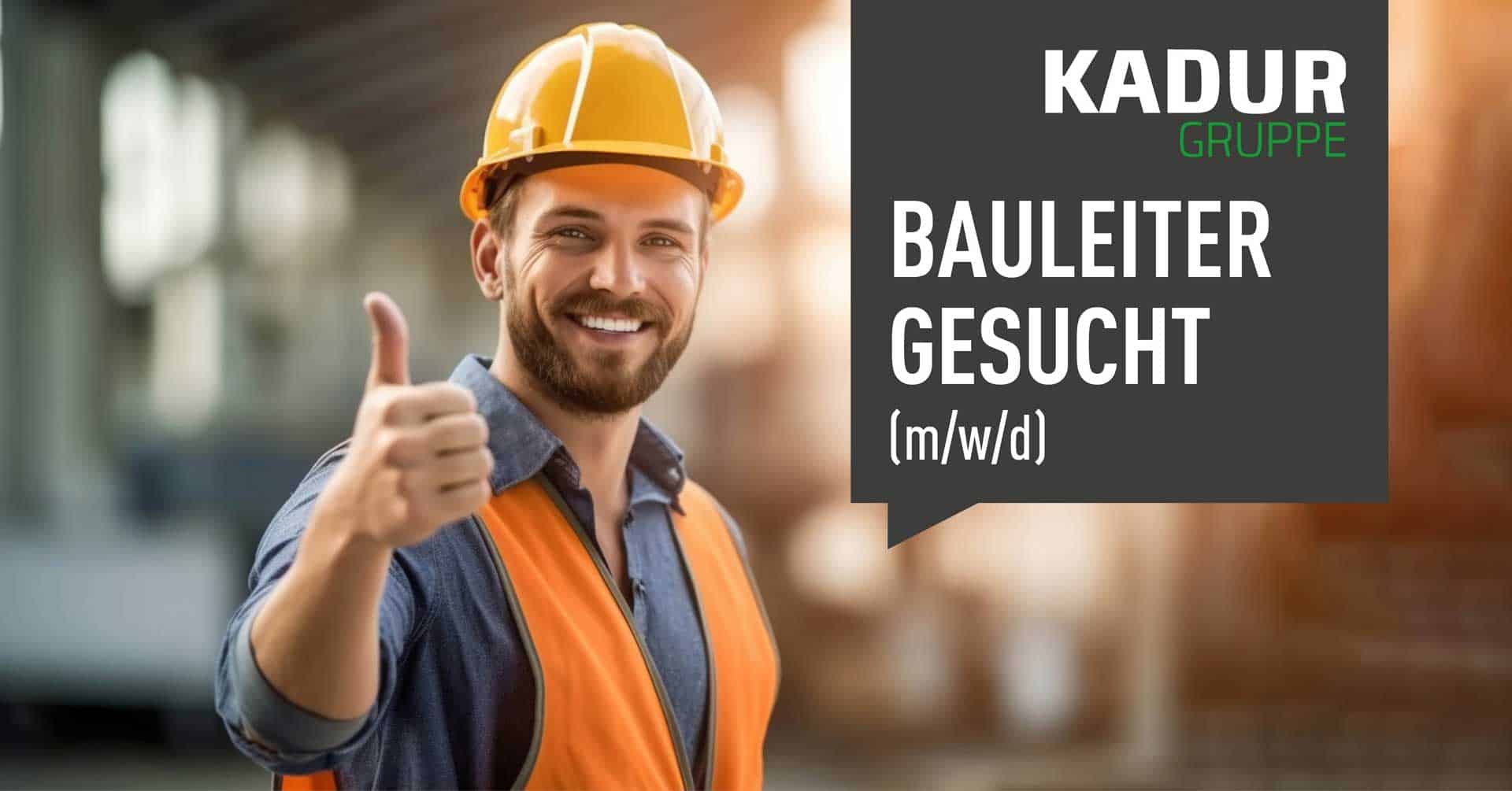 Job KADUR Gruppe Bauleiter (m/w/d) gesucht